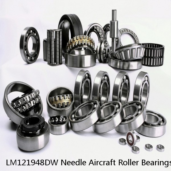 LM121948DW Needle Aircraft Roller Bearings